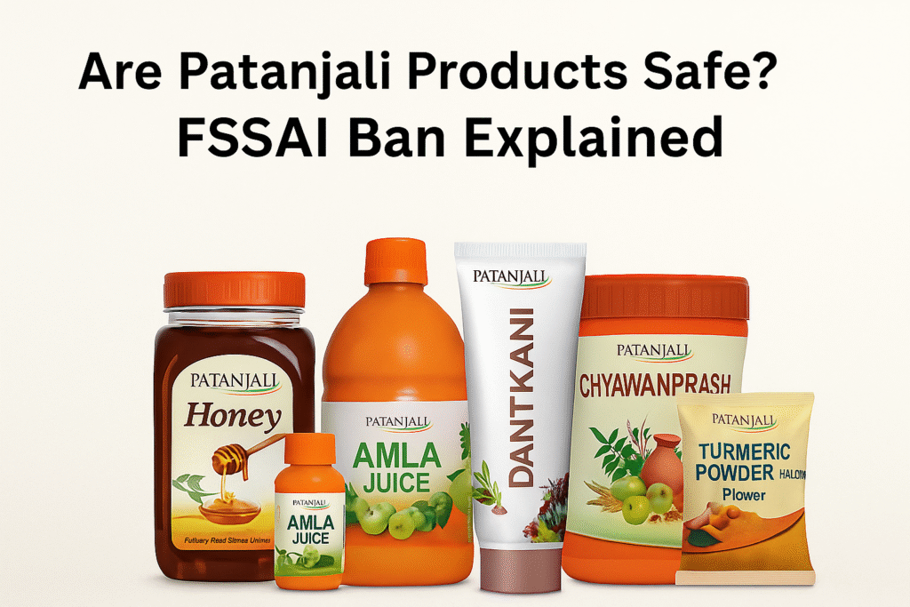 Are Patanjali Products Safe? क्या पतंजलि के प्रोडक्ट्स सुरक्षित हैं? FSSAI Ban Explained with Patanjali items like honey, amla juice, dant kanti, chyawanprash.